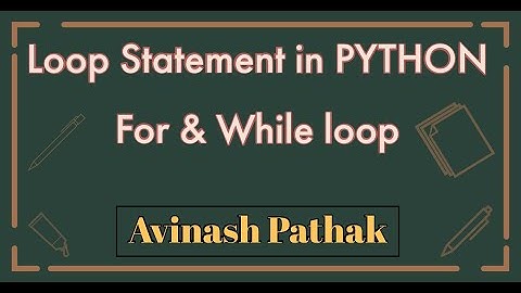 Python Class 11 For & While loop in python [ conditional statement] in Hindi