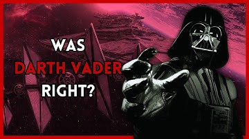 Was Darth Vader Right? You
