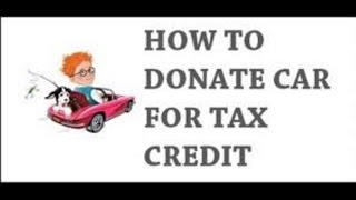 Donate Car for Tax Credit  ll Easy way to Donate Car for Tax Credit  in USA 