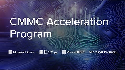 Microsoft CMMC Acceleration Program Overview