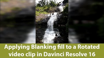 Applying Blanking fill to a Rotated video clip in Davinci Resolve 16