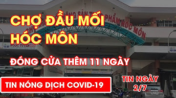 Diễn biến dịch phức tạp, chợ đầu mối Hóc Môn đóng cửa thêm 11 ngày