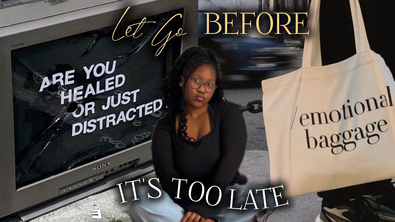 ARE YOU HEALED OR JUST DISTRACTED?| let go of your emotional baggage ...