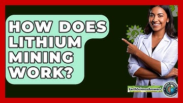 How Does Lithium Mining Work? - Earth Science Answers