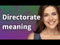 Directorate  meaning of directorate