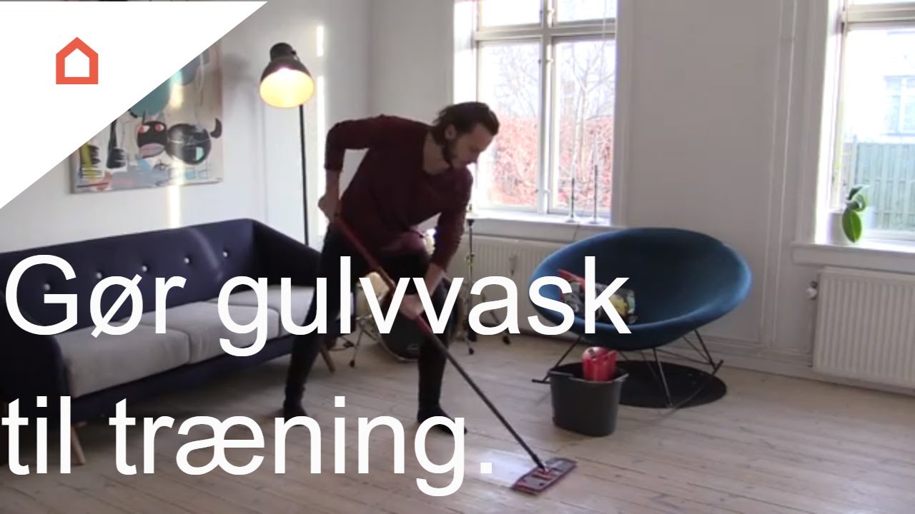 Få fitness ind i rengøringen: vask gulv youtube