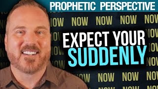 Expect the Suddenly of God in Your Life & In Culture! Prophetic Word for 2024 by Shawn Bolz