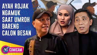 Ayah Rojak Emosi Saat Umroh Bareng Calon Besan, Ayu Ting Ting Disentil Netizen Lagi | CUMICAM