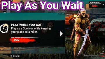 This Is Dead By Daylights Play While You Wait Feature