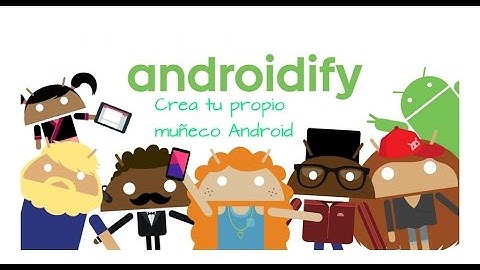 Crea tu propio muñeco Android | Androidify - AndroidExpert.