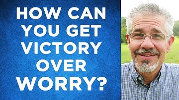 How Can You Get Victory Over Worry? | Little Lessons with David Servant