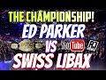 THE CHAMPIONSHIP! #1 RANKED PS4 FIGHTER VS ESPORTS CHAMPION (EDPARKER VS SWISS_LIBAX)