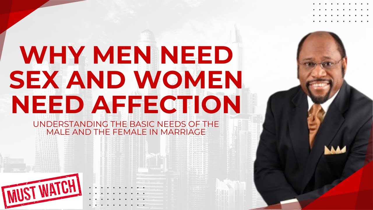 THE BASIC NEEDS OF THE MALE AND THE FEMALE IN MARRIAGE | MARRIAGE &  RELATIONSHIP | DR. MYLES MUNROE