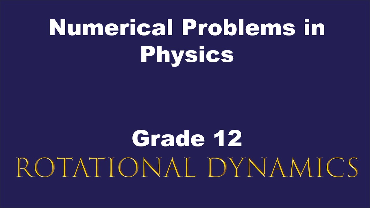 Numerical Problems In Physics NEB Grade 12 Rotational Motion YouTube numerical-problems-in-physics-neb-grade-12-rotational-motion-youtube
