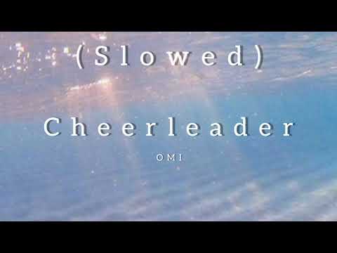 Cheerleader OMI Slowed 