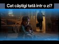 Cat câștigi tata intr o zi 