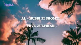 Lirik Lagu Al Hubbi Fi Shomti ! Veve Zulfikar NARA 