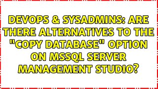 Are there alternatives to the "Copy Database" option on MSSQL Server Management Studio?