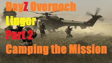 DayZ Overpoch Lingor Island Part 2 Camping the Mission HD 1080P