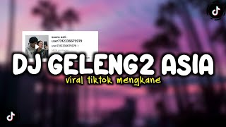 DJ SIK ASIK GELENG GELENG ASIA SOUND VIRAL TIKTOK MENGKANE