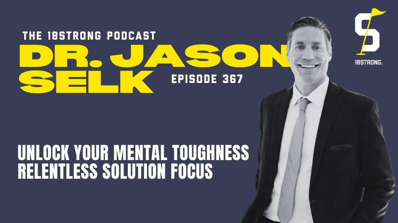 367. Dr. Jason Selk: Unlock Your Mental Toughness with Relentless Solution Focus