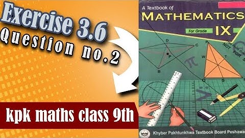class 9 maths chapter 3 exercise 3.6 question 2 kpkboard|| kpk maths class 9 exercise 3.6 Q no.2