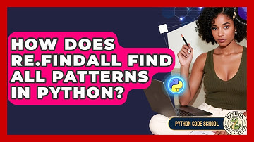 How Does Re.findall Find All Patterns In Python? - Python Code School
