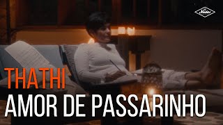 Thathi - Amor de Passarinho (Videoclipe Oficial)