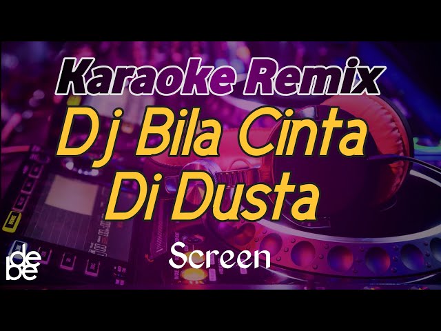 Bila Cinta Di Dusta - Screen Karaoke Remix Dj Malaysia class=