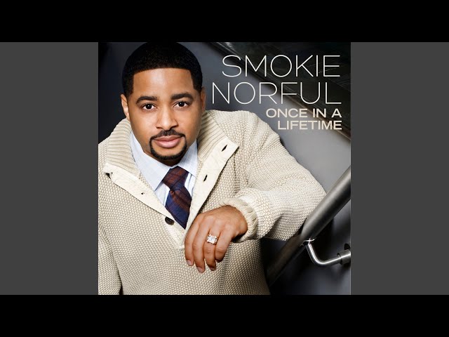 Smokie Norful - Once In A Lifetime