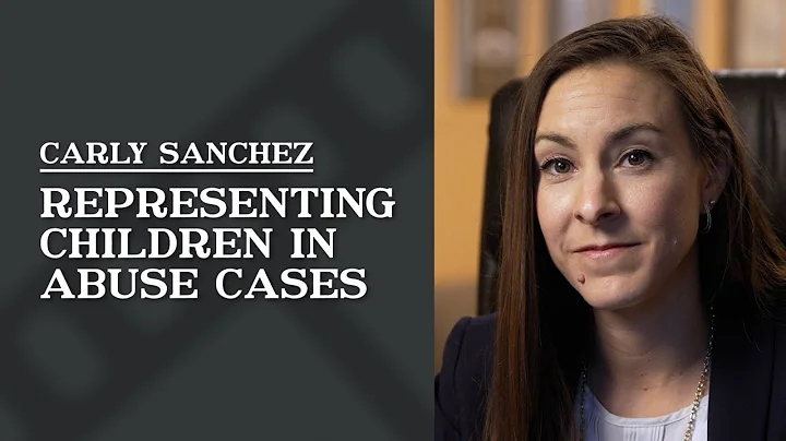 Representing Children in Abuse Cases | Carly Sanchez