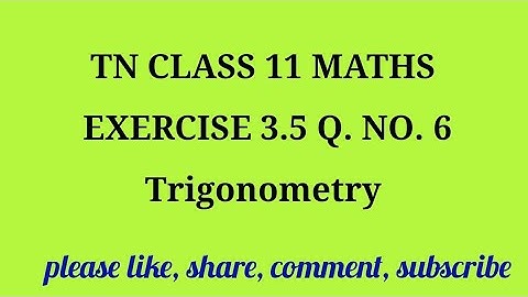 Tn 11th maths | exercise 3.5 |q. no.6 | state board |Trigonometry | chapter 3| gmrrao maths|