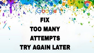 How To Fix And Solve Google Chrome Too Many Attempts Try Again Later | Final Solution