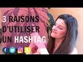 Comment utiliser un hashtag ou mot dise