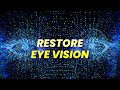 Eye healing frequency restore eye vision improve blurred vision