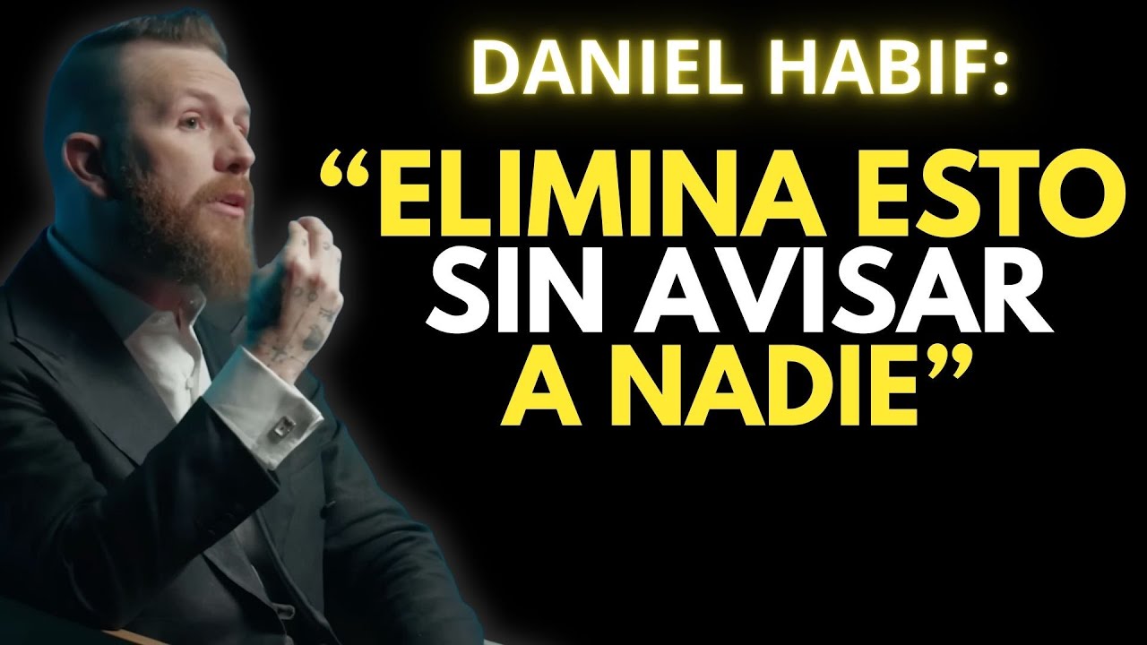 10 Cosas Que DEBES ELIMINAR de Tu VIDA en SILENCIO | Daniel Habif