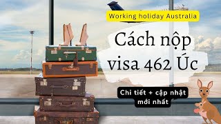 Cách Nộp Visa 462 Úc MỚI NHẤT 2024- Điền 16 trang Immi & lưu ý khi nộp- Working Holiday Australia