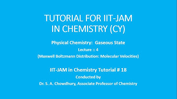 IIT-JAM Chemistry Tutorial#18: Gaseous State: L-4: Maxwell Boltzmann Distribution: Mol. Velocities