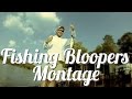 Fishing Bloopers - Montage