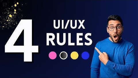 The 4 RULES OF UI UX every designer should know (New Update)