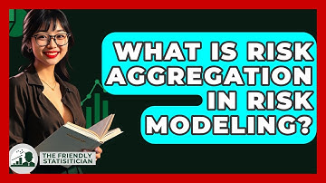 What Is Risk Aggregation In Risk Modeling? - The Friendly Statistician