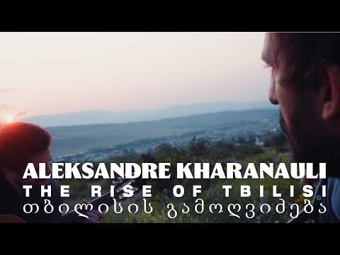 Aleksandre Kharanauli THE RISE OF TBILISI თბილისის გამოღვიძება Georgia Oh Velvet Caucasus
