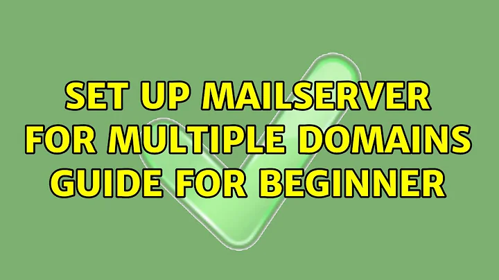 Ubuntu: set up mailserver for multiple domains guide for beginner