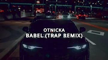 Otnicka - Babel (Trap Remix)