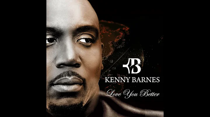 Vocalist Kenny Barnes - "Love You Better"