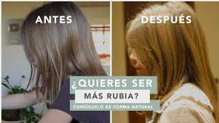 Cómo SER MÁS RUBIA de forma natural