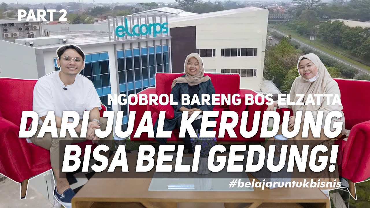 ELZATTA - JUAL KERUDUNG BISA BELI GEDUNG?!! | #belajarbinis eps 1 | PART 2