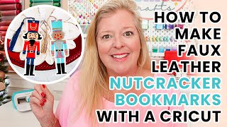 How to Make Faux Leather Christmas Nutcracker Bookmarks with a Cricut