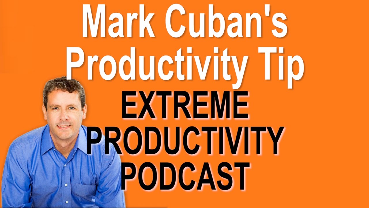 Watch Mark Cuban's Productivity Tip - Extreme Productivity with Kevin Kruse on YouTube Watch Mark Cuban's Productivity Tip - Extreme Productivity with Kevin Kruse on YouTube