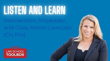 Intervention, Impleader, and Class Action Lawsuits (Civil Procedure) - Listen & Learn